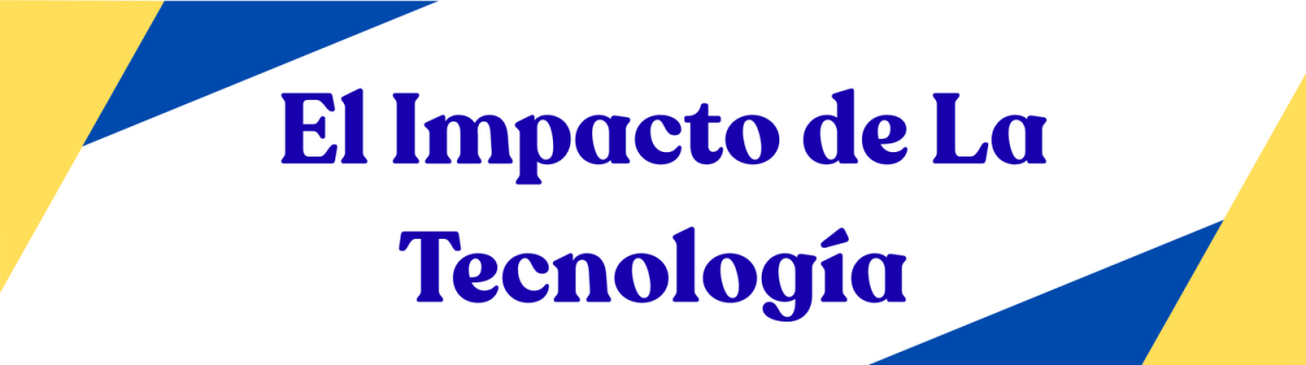 El Impacto de la Tecnología en La Educación