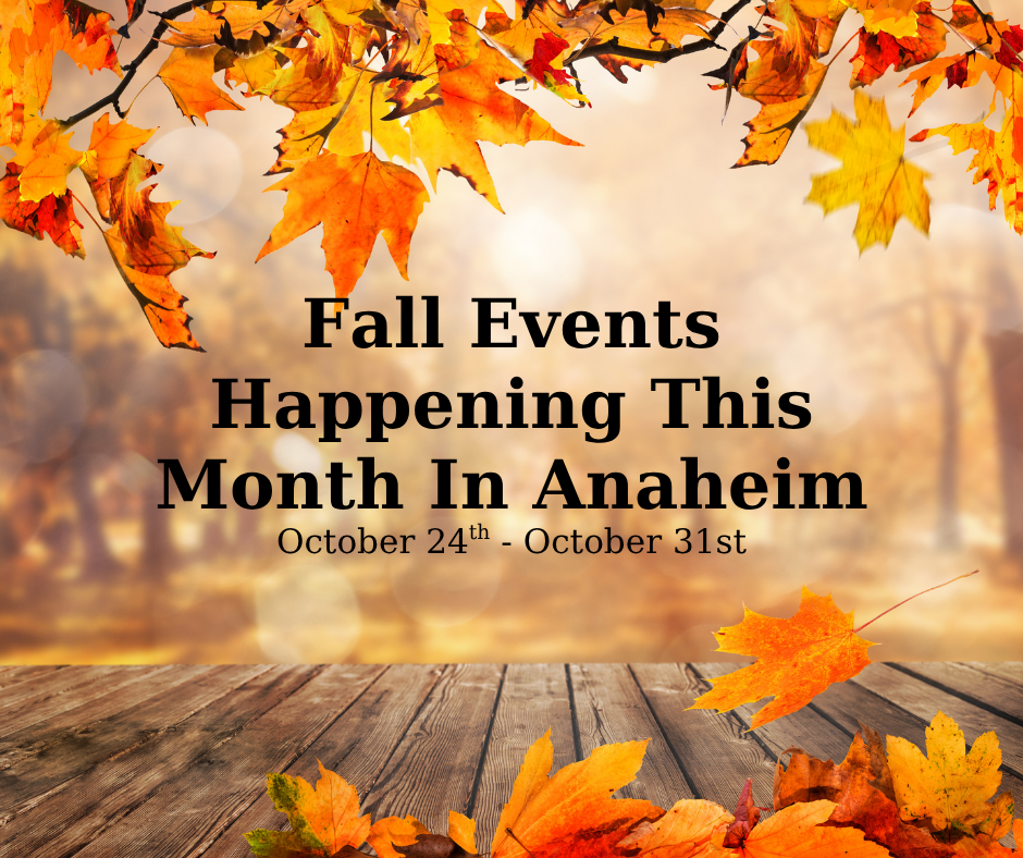Fall Events in Anaheim ~ Eventos de otoño en Anaheim